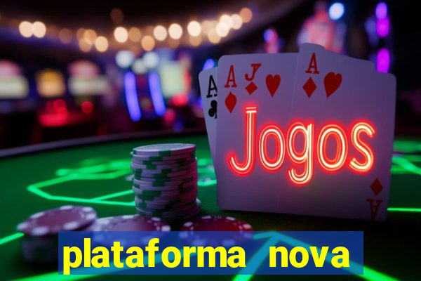 plataforma nova pagando muito